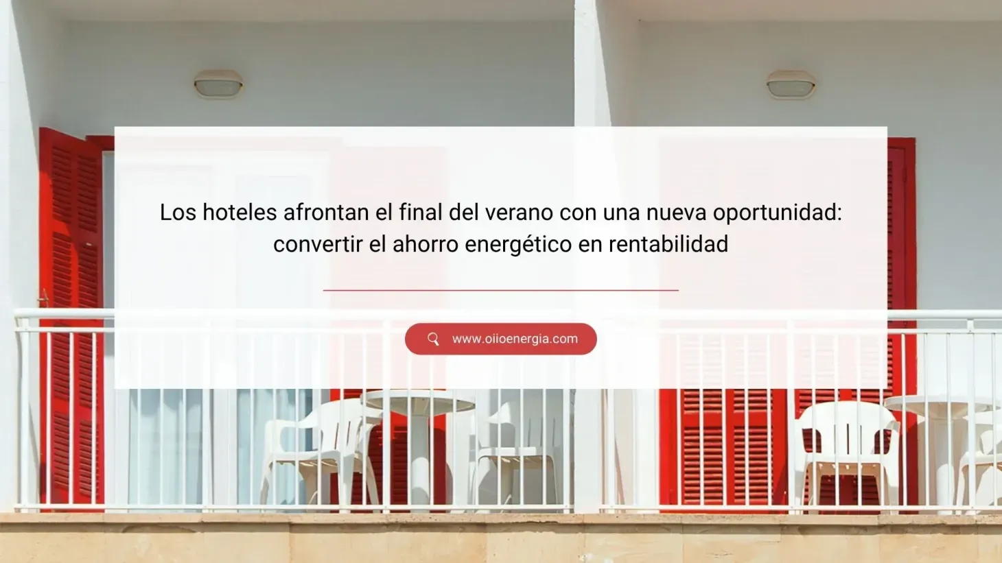 Los hoteles afrontan el final del verano con una nueva oportunidad: convertir el ahorro energético en rentabilidad